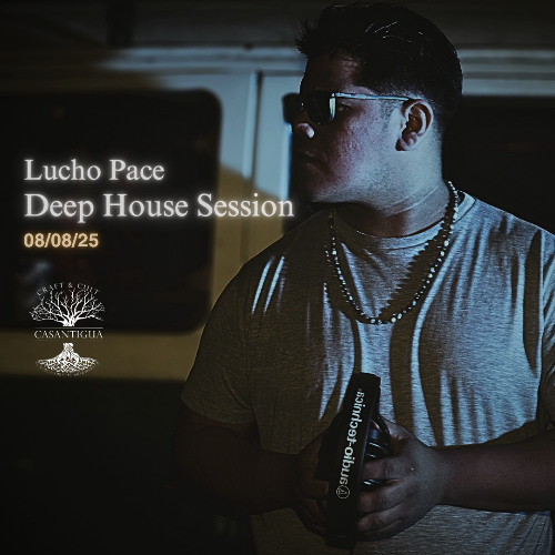 Deep House Session - Casantigua 08 Agosto 2025