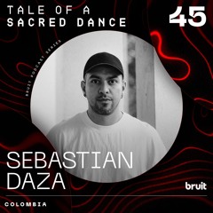 Sebastián Daza | Tale of a Sacred Dance Podcast 45
