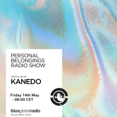 Personal Belongings Radioshow 23 @ Ibiza Global Radio Mixed By Kanedo