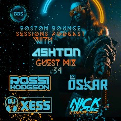 Boston Bounce Sessions Podcast #34 DJ Exess - Nick Hughes - Rossi Hodgson And DJ Oskar