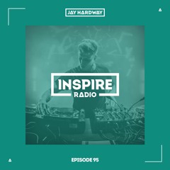 Jay Hardway - Inspire Radio Ep. 95