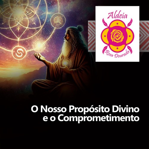 O Nosso Propósito Divino e o Comprometimento