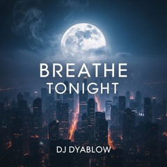 Breathe Tonight