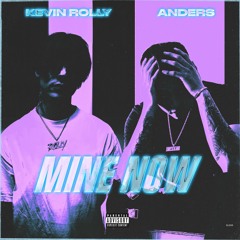 Kevin Rolly & anders - Mine Now