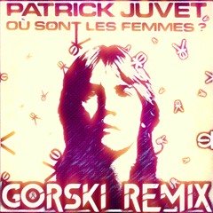 Où Sont Les Femmes ? (GORSKI Remix) - Patrick Juvet