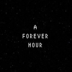 A Forever Hour
