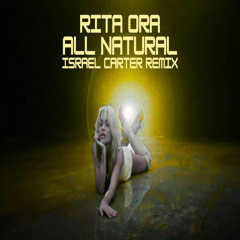 Rita Ora- All Natural (Israel Carter Remix)