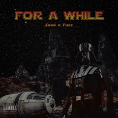 For A While (with wholelottafuzz)