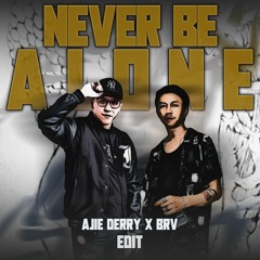 Never Be Alone (Ajie Derry X Brv)