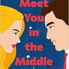 [GET] [EPUB KINDLE PDF EBOOK] Meet You in the Middle by Devon Daniels ✓