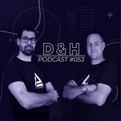 Dome & Der Holtz - D&H Podcast #053