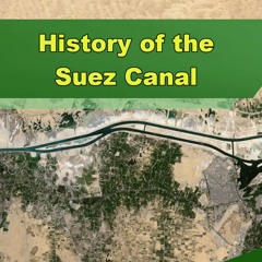 History of the Suez Canal - Episode 329