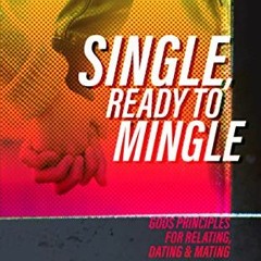 ACCESS EBOOK 📝 Single and Ready to Mingle: Gods principles for relating, dating & ma