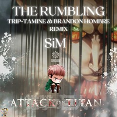 The Rumbling (Trip-Tamine & Brandon Hombre Remix) SiM / Attack on Titan Mix ★FREE DOWNLOAD★