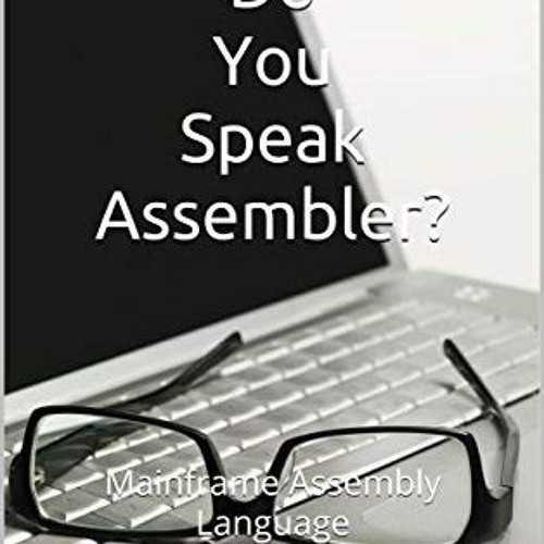 free PDF 📕 Do You Speak Assembler? : Mainframe Assembly Language z/OS Architecture M