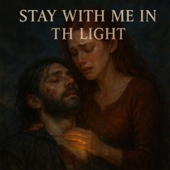 Stay with me in the light.mp3