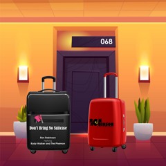 Don't Bring No Suitcase - REMIX