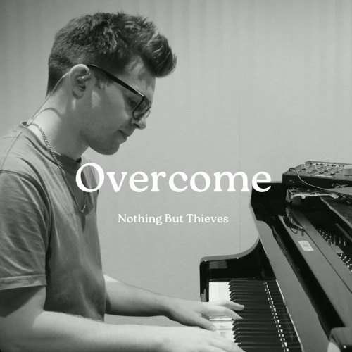 Overcome - Nothing But Thieves (Austen)