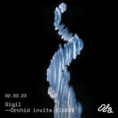 Sigil ep03 ⏤ Orchid invite Kick21