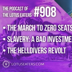The Podcast of the Lotus Eaters #908
