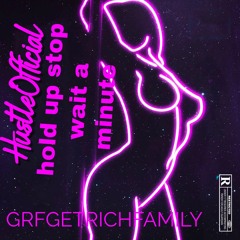 HustleOfficial-hold up Stop wait a minute