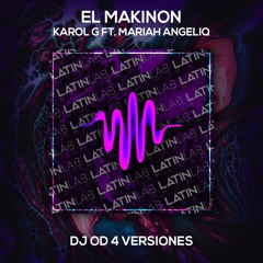 El Makinon - Karol G Ft. Mariah Angeliq [DJ OD 4 Versiones] Extended - Break - Slam