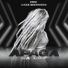 VMC, Caca Werneck - Apaga La Luz (Extended Mix)