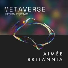 Metaverse [PatrickRg-remix] by Aimée Britannia