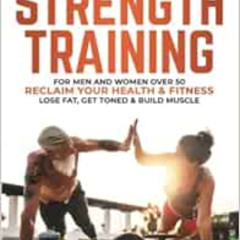 [GET] PDF 📌 Strength Training: For Men and Women Over 50 Reclaim Your Health & Fitne