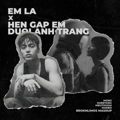 Em La x Hen Gap Em Duoi Anh Trang (Brokn Limo's Mashup) (FREE DOWNLOAD)