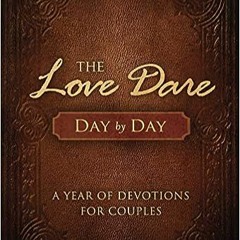 [DOWNLOAD] ⚡️ PDF The Love Dare Day by Day: A Year of Devotions for Couples Ebooks