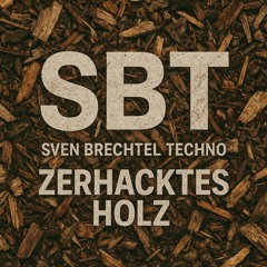 Sven Brechtel Zerhacktes Holz.wav