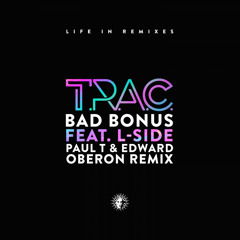 T.R.A.C. - Bad Bonus feat. L-Side (Paul T and Edward Oberon Remix) [V Recordings]