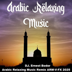 DJ. Ernest Bodor - FL Arabic Relaxing Music Remix ARM-V-FX 2025