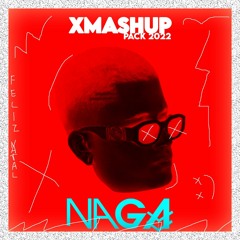 Naga @ XMAShup Pack 2022 +BONUS REMIXES