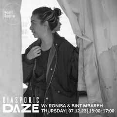 Netil Radio | Diasporic Daze w/ RONISA & BINT MBAREH 7.12.23