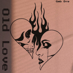 Gmb Dre - Old Love