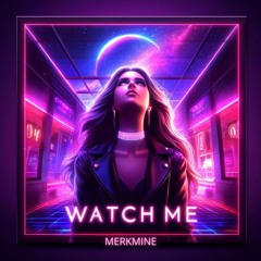 MerkMine - Watch Me (FreeDL)