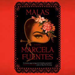 "Malas" by Marcela Fuentes; Read by Christine Avila and Victoria Villarreal