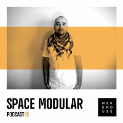 WAREHOUSE PODCAST 90 - SPACE MODULAR