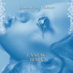 Grimes & i_o - VIOLENCE - LAARAK PT1