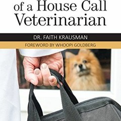 GET KINDLE ✏️ 101 'Tails' of a House Call Veterinarian by  Faith Krausman &  Whoopi G