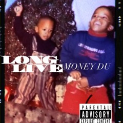 Long Live Money Du