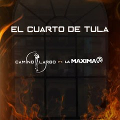El Cuarto de Tula - Camino Largo ft La Maxima79