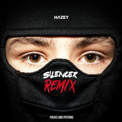 Hazey - Packs and Potions (Silencer Remix)