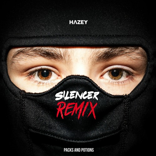 Hazey - Packs and Potions (Silencer Remix)