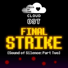 Tales Of The C.L.O.U.D. - Final Strike [Sound Of Silence: Part Two] (Early Version)