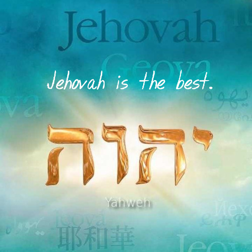 #jehovah_is_the_best.