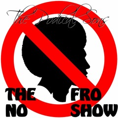 Episode 120 - The No Fro Show