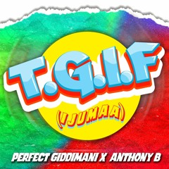 Perfect Giddimani & Anthony B - T.G.I.F